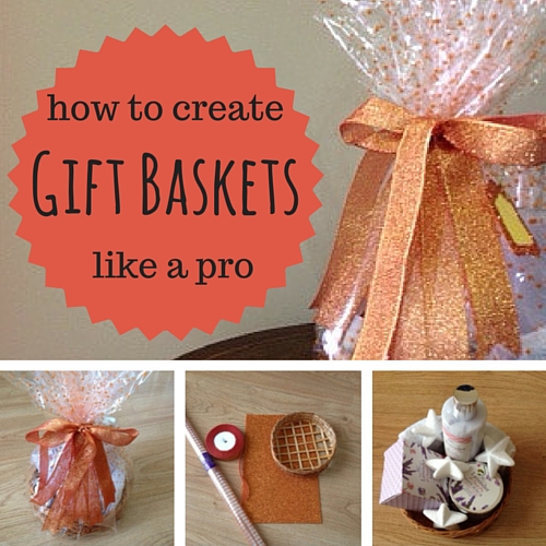 How to create gift baskets like a pro Keeping it Real