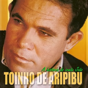 Toinho De Aripibú - A História Do Irmão João (2007