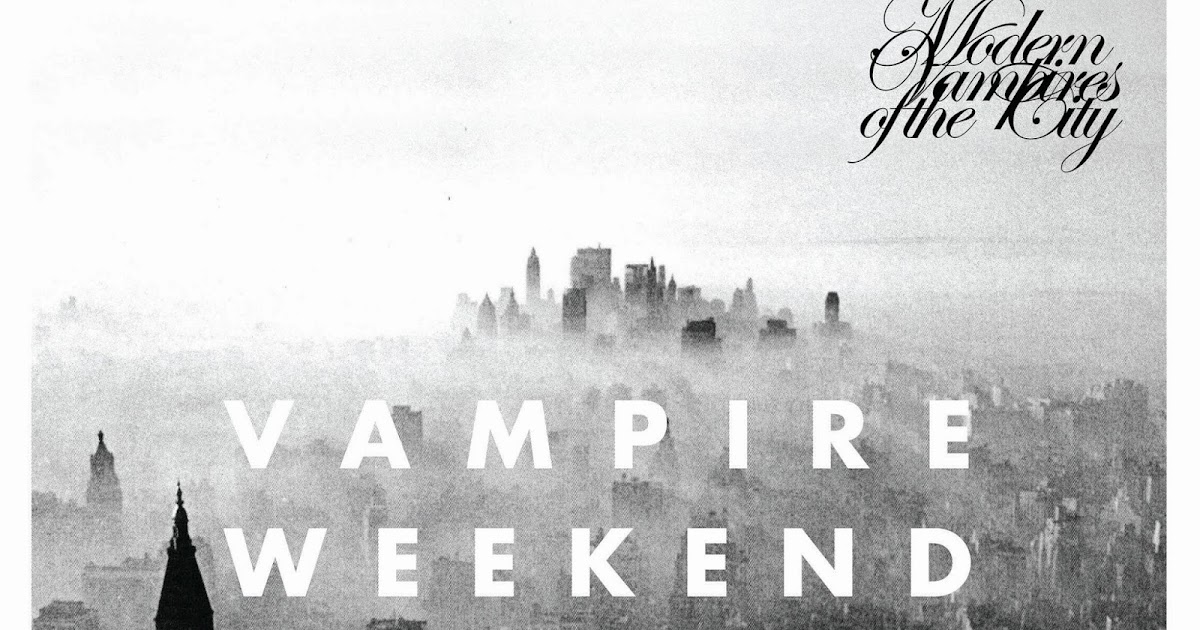 Vampire weekend only god was above us. Vampire weekend Modern Vampires of the City. Vampire weekend Modern Vampires of the City 2013. Обложка Modern Vampires. Vampire weekend Modern Vampires of the City обложка.