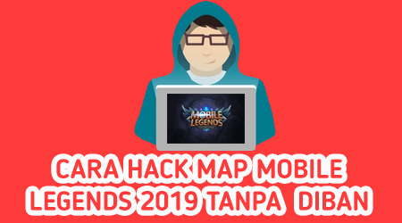Cara Cheat Map Hack Mobile Legends 2019 Tanpa DiBan