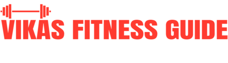 Vikas fitness guide-diet and health blog 
