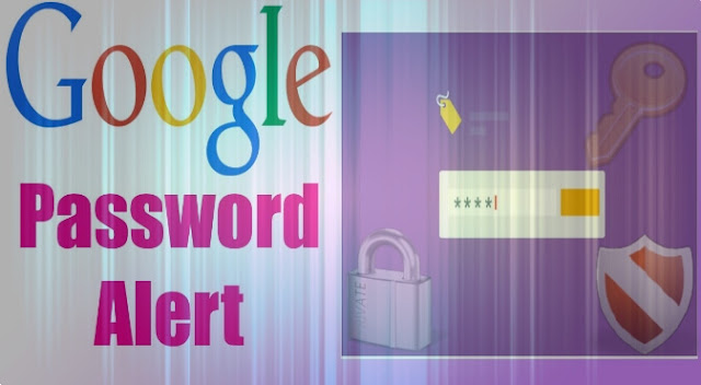 تحميل إضافة جوجول للحصول على تنبيهات عند محاولة سرقة حسابك Password Alert