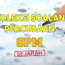 Koleksi Soalan Percubaan Sejarah SPM 2020, 2019, 2018