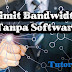 Cara Membagi Limit Bandwidth Tanpa Software