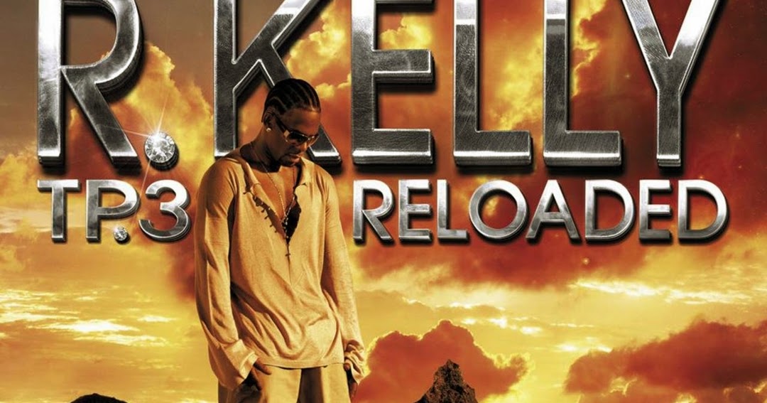 R.kelly tp3 reloaded zip R.kelly tp3 reloaded zip