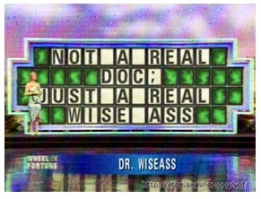 Who IS DR. Wiseass?