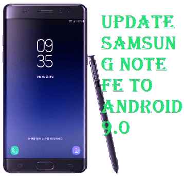 تفليش وتحديث جهاز سامسونغ Firmware Update Samsung Note Fe To Android 9 0