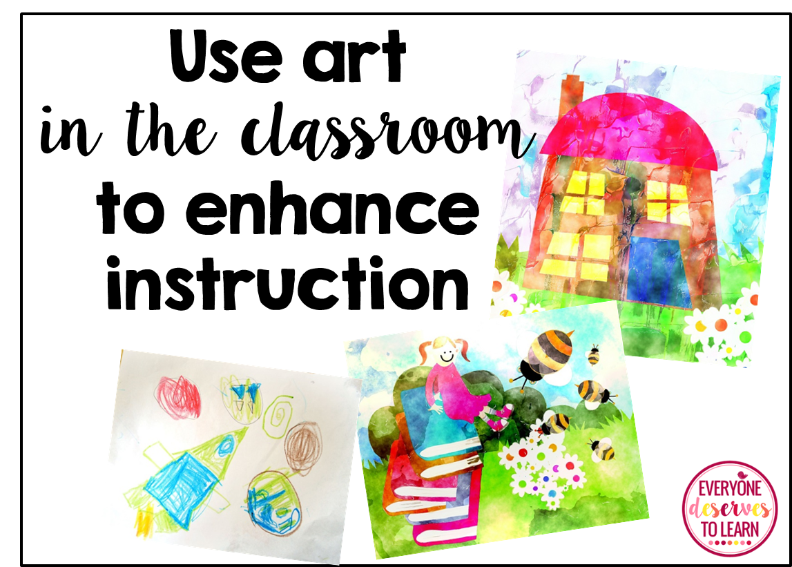 3 Ways to Use Art in the Classroom Everyone Deserves to Learn