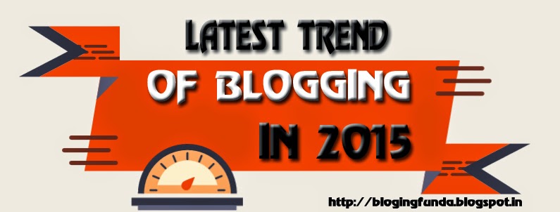 The Latest Trend of Blogging in 2015 by Blogging Funda