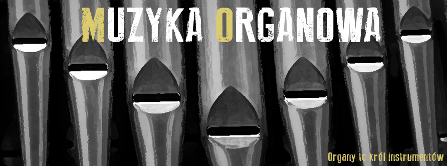 Muzyka organowa - organy to król instrumentów!