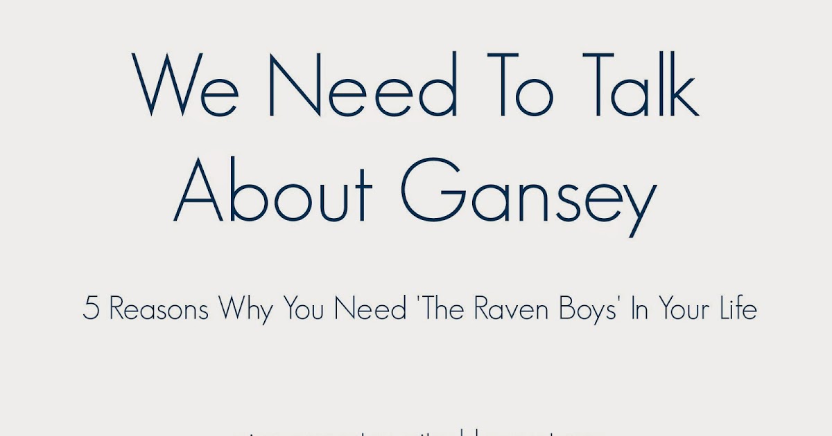 To the Barricade!: We Need To Talk About Gansey