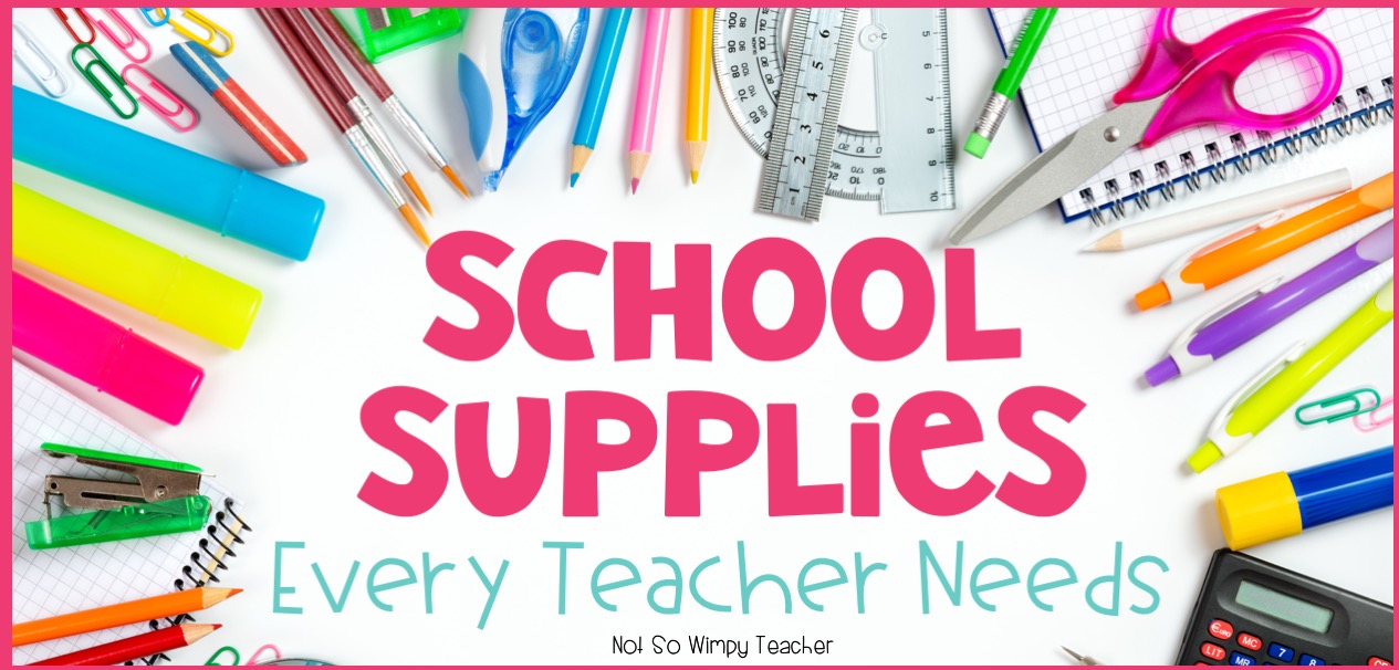 Supplies Every Teacher Needs - Not So Wimpy Teacher