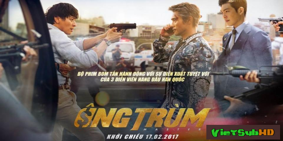 Phim Ông Trùm VietSub HD | Master 2017