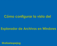 Como configurar la vista del explorador de archivos