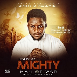 Jimmy D Psalmist – Mighty Man of War Mp3 Audio [Download and Lyrics]