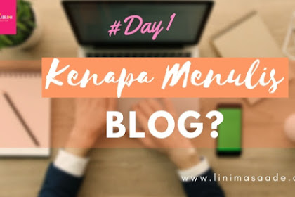 Kenapa Menulis Blog? | Day 1 