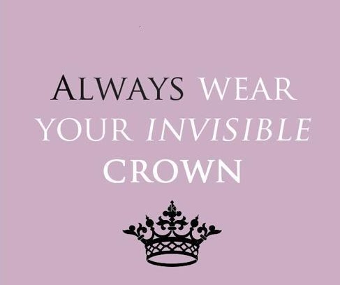 Always Wear Your Invisible Crown