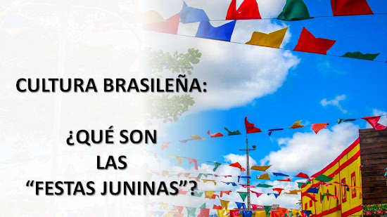 CULTURA BRASILEÑA: ¿QUÉ SON LAS "FESTAS JUNINAS"?