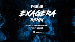 Prodígio Feat. Força Suprema & Dope Boyz - Exagera (Remix)