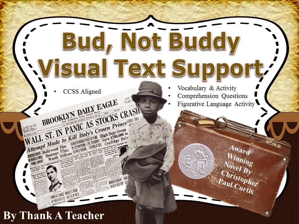  http://www.teacherspayteachers.com/Product/Bud-Not-Buddy-Novel-Study-1331824