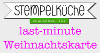 http://www.stempelkueche-challenge.blogspot.de/2015/12/stempelkuche-challenge-34-last-minute.html