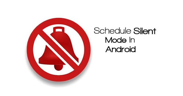 An complete guide with screenshots for How To Schedule Silent Mode in Android at Given Particular Time