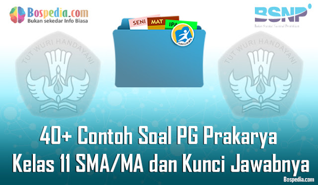 40+ Contoh Soal PG Prakarya Kelas 11 SMA/MA dan Kunci Jawabnya Terbaru