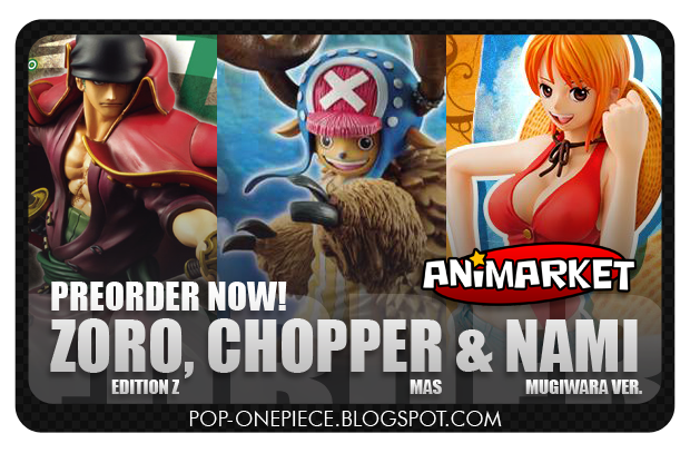 Animarket: Preorder Now! Zoro EZ, Chopper MAS & Nami MUG Ver.!