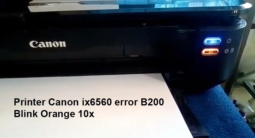 Printer Canon ix6560 Error B200
