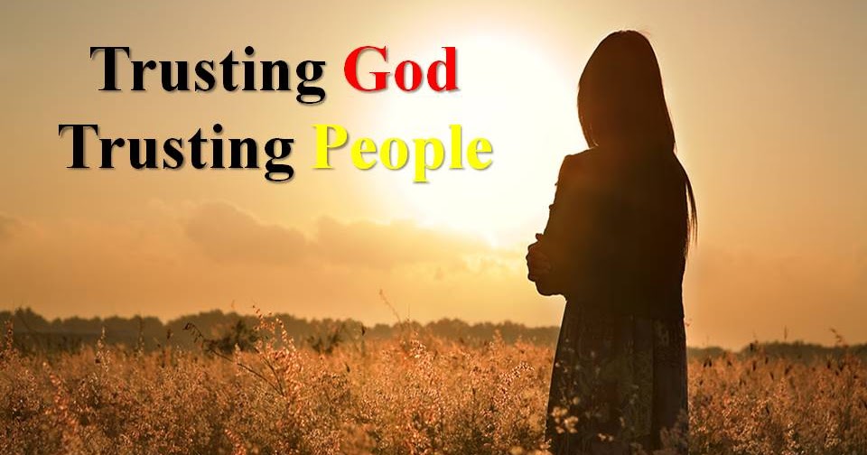 Trusting People, Trusting God.