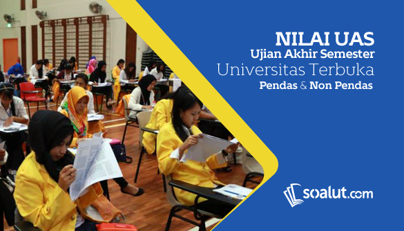  atau UAS telah berakhir beberapa waktu yang lalu Soal UT:  Cek Daftar Nilai Ujian Universitas Terbuka Pendas dan Non Pendas Semester Terbaru