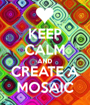 Mantenha a Calma e Crie um Mosaico !!