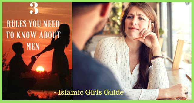 3 Rules you want to know regarding Men 3 Rules you want to know regarding Men | Islamic Girls Guide