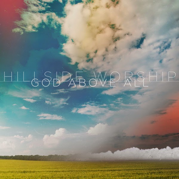 Hillside Worship - God Above All 2014 English Christian Album Download