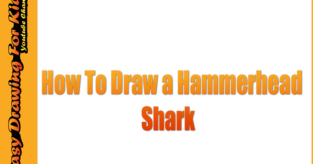 How To Draw a Hammerhead Shark Step By Step Easy | Drawing Course for