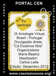 Selo que recebi por  IX Antologia Virtual Portal CEN - "Cá Estamos Nós"  Dezembro 2013