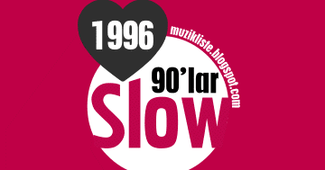 1996 Turk Slow Muzik Listeleri Muzik Listeleri