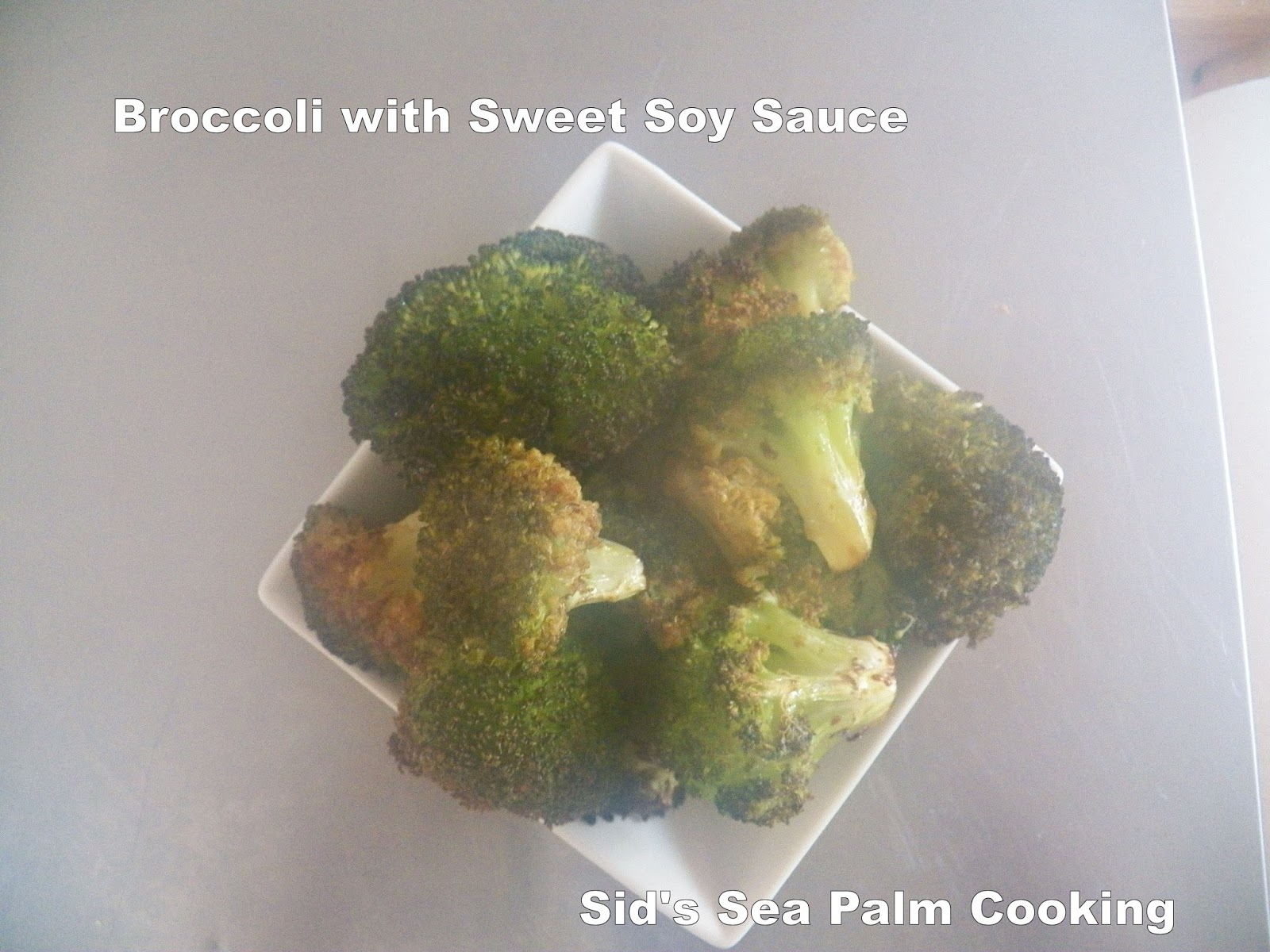 Roasted Broccoli with Sweet Soy Sauce Sid's Sea Palm Cooking
