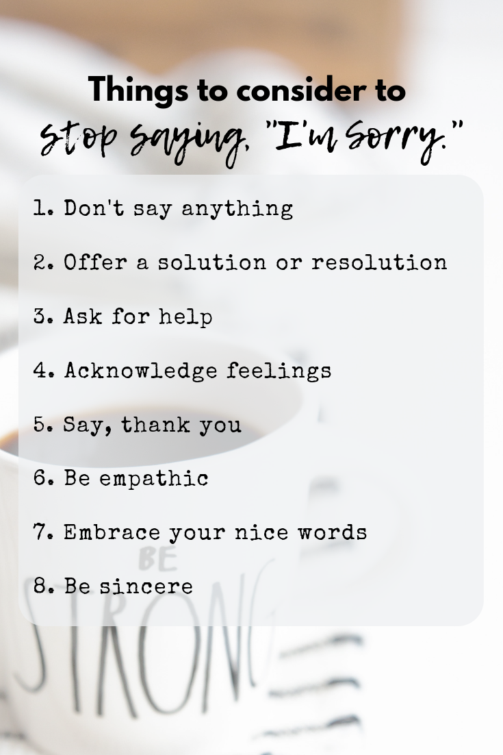 Stop Apologizing! 8 Things to Think About Before Saying, "I'm Sorry"