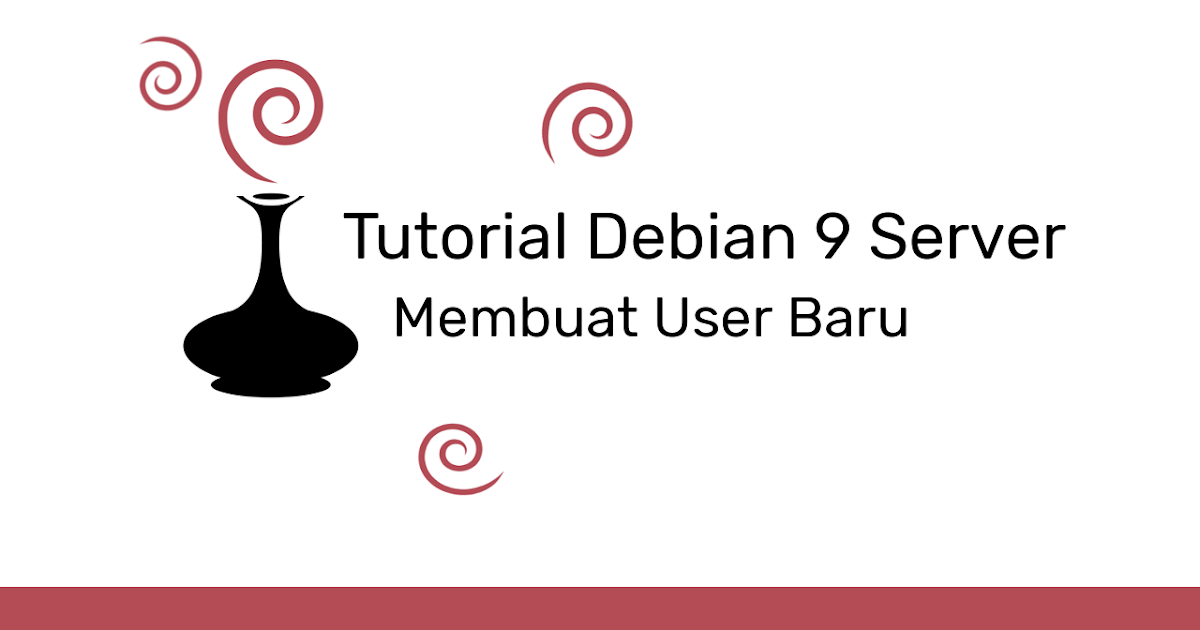 Cara Membuat atau Menambahkan User Debian 9