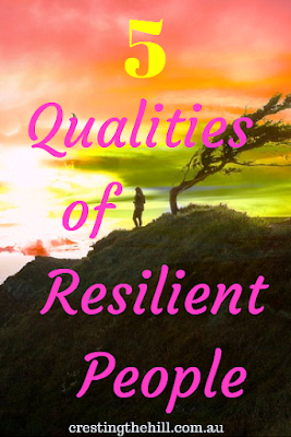Five Qualities of Resilient People - have you ever wondered why some people bounce back after turmoil?
