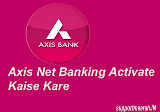 Axis Net Banking Activate Kaise Kare