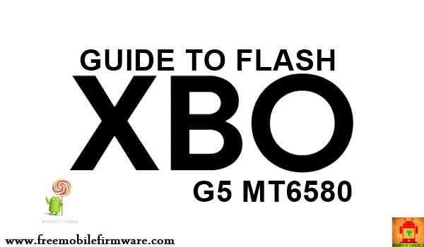 Guide To Flash X-BO G5 MT6580 Lollipop 5.1 Via Flashtool Tested Firmware