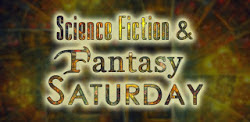 Science Fiction & Fantasy Saturday