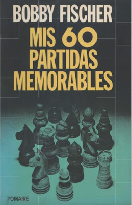 libros - Mis Aportes en español libros organizados "Hilo inmortal" - Página 2 Bobby-Fischer-Mis-60-partidas-memorables