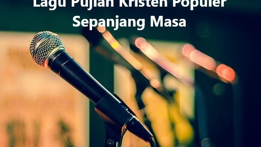 Kumpulan Lagu Pujian Kristen Populer Sepanjang Masa