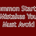 Common Startup Mistakes You Must Avoid