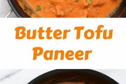 Butter Tofu Paneer 
