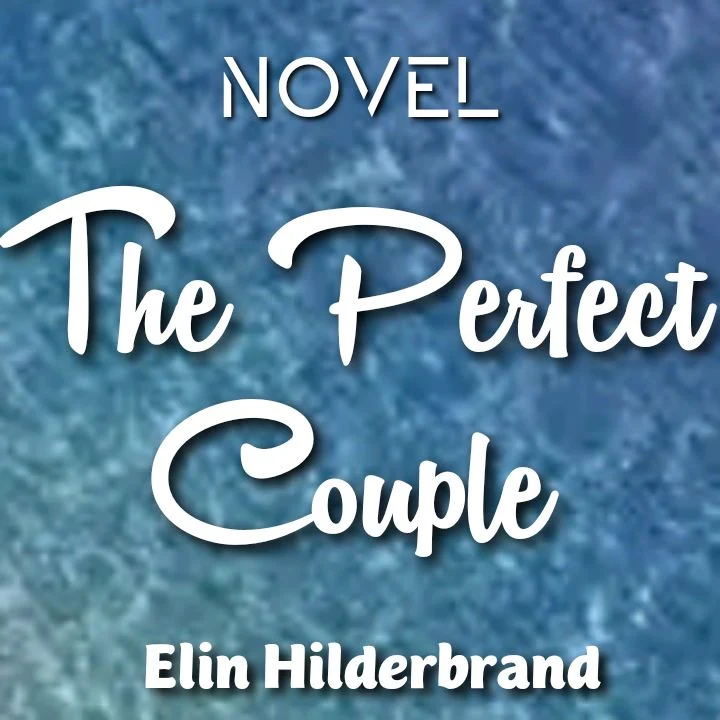 Elin Hilderbrand's Book: THE PERFECT COUPLE - A Suspense Novel: Every wedding is a minefield-and no couple is perfect..
