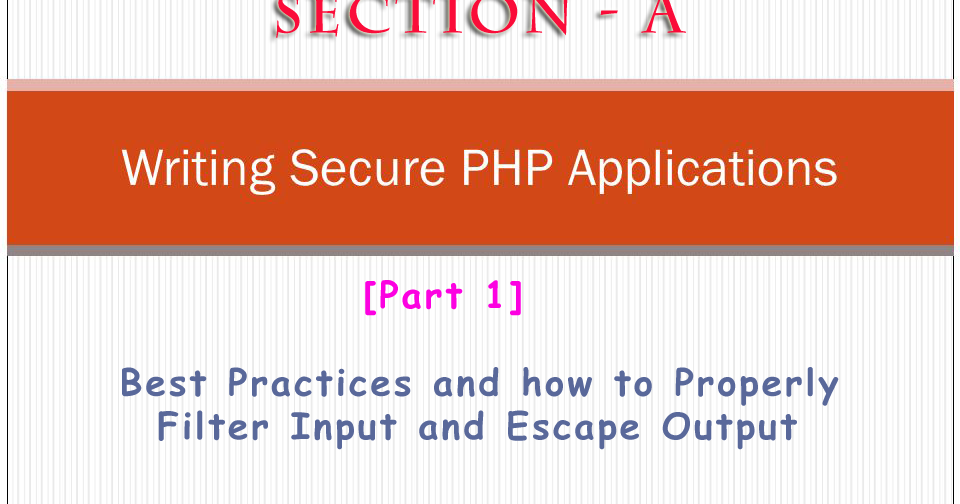 [Part 1] PHP Best Practices and how to Properly Filter Input and Escape